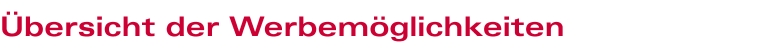 �bersicht der Werbem�glichkeiten