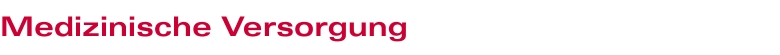 Medizinische Versorgung Medizinische Versorgung