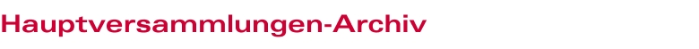 Hauptversammlungen-Archiv Hauptversammlungen-Archiv