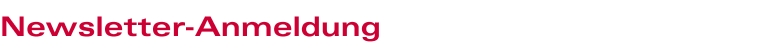 Newsletter-Anmeldung